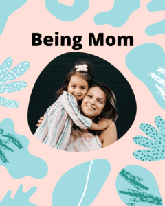 Being mom, struggles of mom