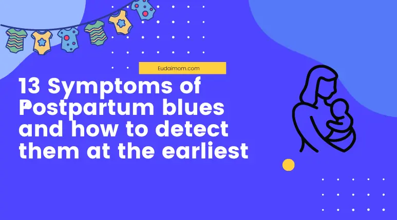 13 Symptoms Of Postpartum Blues And How To Detect Them At The Earliest